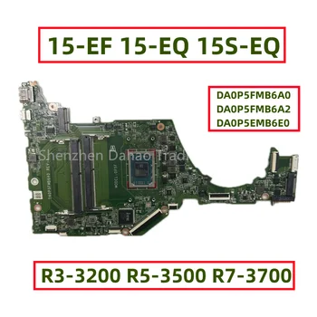 DA0P5FMB6A0 DA0P5FMB6A2 DA0P5EMB6E0 Для HP 15-EF 15-EQ 15S-EQ Материнская плата ноутбука С процессором R3-3200 R5-3500 R7-3700 0P5E 0P5F