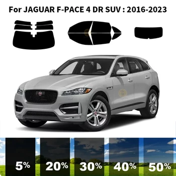 Предварительно обработанная нанокерамика для автомобиля, Комплект УФ-Тонировки окон, Автомобильная пленка для окон для внедорожника JAGUAR F-PACE 4 DR 2016-2023